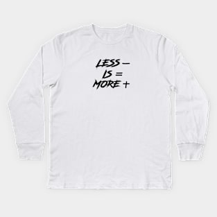 Less Is More Kids Long Sleeve T-Shirt